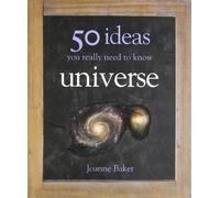 50 Ideas You Really Need to Know: Universe by Joanne Baker (2011-01-06)