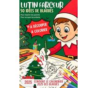 50 idées de blagues du lutin : à découper et colorier: Voici 50 idées de blagues du lutin farceur, pour inspirer les parents et occuper les enfants !