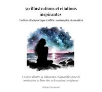 50 illustrations et citations inspirantes - Un livre d’art poétique à offrir, contempler et encadrer: Un livre illustré de silhouettes et aquarelles ... le bien-être et les cadeaux originaux