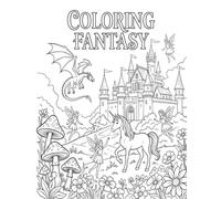 50 Illustrazioni Magiche con Draghi, Fate, Unicorni, Castelli e Creature Fantastiche | Libro da Colorare per Adulti e Ragazzi | Relax e Creatività: ... prende vita! (Fantasy - Album da Colorare)
