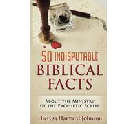 50 Indisputable Biblical Facts About The Ministry of the Prophetic Scribe