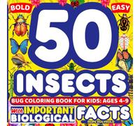 50 Insects Bold and Easy Coloring Book for Kids Ages 4-9: Rare and Common Bugs with Plants to Learn and Color | Educational Nature Activity Book for Children