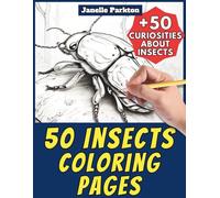 50 Insects Coloring Pages for Kids: +50 Amazing Facts about Insects. Coloring Book for Children Aged 4 and Over. Color and Learn with Janelle - Animals - Vol. 8