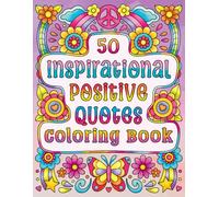 50 Inspirational Positive Quotes Coloring Book: A Simple Motivational Sayings and Affirmations Coloring Book with Beautiful Pattern Designs for Adults, Teenagers and Children to Color