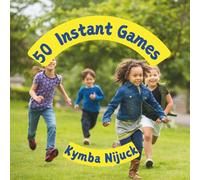 50 Instant Games: Easy No-Prep Group Activities for Classrooms, Parties, and Active Kids (Group Games for Kids Series)