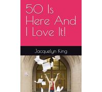 50 Is Here And I Love It!