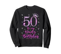 50 It's My Dad's Birthday Pink Crown 50 Years Old Sweatshirt