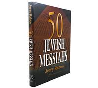 50 Jewish Messiahs: The Untold Life Stories of 50 Jewish Messiahs Since Jesus & How They Changed the Jewish, Christian & Muslim Worlds