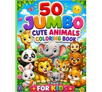 50 JUMBO CUTE ANIMALS COLORING BOOK FOR KIDS: Large Print Animal Coloring Book with Easy, Simple Designs for Toddlers, Preschoolers and Young Children