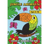 50 Jungle Animals Color By Number Pictures Which Are Gradually Increasing in Difficulty: Coloring Book For Kids Age 6 - 12