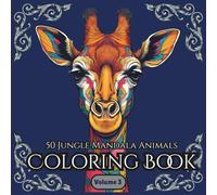 50 Jungle Mandala Animals: Coloring Book for Adults - Volume 3