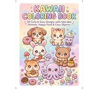 50 Kawaii Coloring Pages Printable PDF: Cute & Easy Printable Coloring Book Featuring Adorable Animals, Sweet Treats, Happy Food & Cozy Objects for Kids, Teens, and Adults