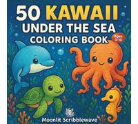 50 Kawaii Under the Sea Coloring Book: Cute Ocean Animals to Color for Kids Ages 3 -10 | Simple & Fun Sea Creatures, Dolphins, Sharks, Crabs, Turtles & More