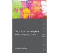50 Key Sociologists – The Contemporary Theorists – Routledge Key Guides