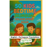 50 Kids Bedtime Bilingual Colour Story Book | English - Portuguese Translations | Age 4 to 10