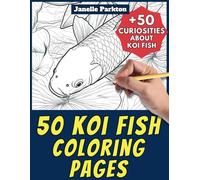50 Koi Fish Coloring Pages Book for Kids and Adults: +50 Amazing Facts about Koi Fish. Coloring Book for Children and Grown-Ups. Color and Learn with Janelle - Animals - Vol. 149