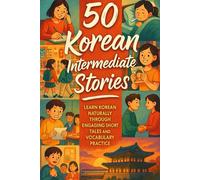 50 Korean Intermediate Stories: Learn Korean Naturally Through Engaging Short Tales and Vocabulary Practice