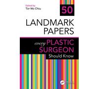 50 Landmark Papers every Plastic Surgeon Should Know