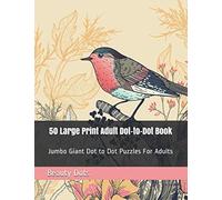 50 Large Print Adult Dot-to-Dot Book: Jumbo Giant Dot to Dot Puzzles For Adults