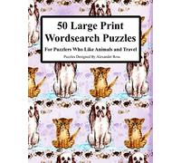 50 Large Print Wordsearch Puzzles: For Puzzlers Who Like Animals And Travel: Volume 1