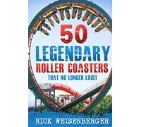 50 Legendary Roller Coasters That No Longer Exist