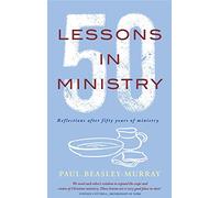 50 Lessons in Ministry: Reflections after fifty years of ministry