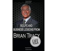 50 Life and Business Lesson From Brian Tracy: With Life Planner
