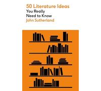 50 Literature Ideas You Really Need to Know (50 Ideas You Really Need to Know series)