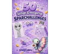 50 lustige & einzigartige Sparchallenges vol. 2 - Spielerisch zu finanzieller Freiheit: abwechslungsreiche kreative Mitmach-Challenges für alle, die ... wollen - mit Spielspaß & Würfelchallenges