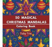 50 Magical Christmas Mandalas: A Simple and Relaxing Coloring Book for Adults and Teens - Perfect for Stress Relief and Holiday Joy