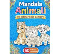 50 Mandala di Animali da Colorare per Bambini - Libro Mandala Educativo e Creativo con Disegni Facili per Bambini della Scuola dell’Infanzia e ... facili e schede didattiche bambini 5-8 anni