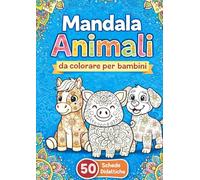 50 Mandala di Animali da Colorare per Bambini - Libro Mandala Educativo e Creativo con Disegni Facili per Bambini della Scuola dell’Infanzia e ... facili e schede didattiche bambini 5-8 anni