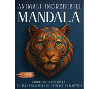 50 Mandala: libro da colorare per ragazzi e adulti con 50 fantastici mandala di animali stili per rilassarsi e ritrovare calma equilibrio e serenità: ... libera la mente con splendidi mandala animali