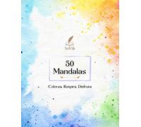 50 Mandalas | Colorea, Respira, Disfruta: Colorea, respira y encuentra calma en cada trazo. Una colección única de 50 diseños para reconectar contigo misma.