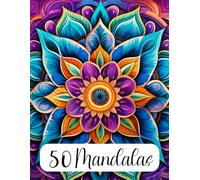 50 Mandalas Coloring Book for Adults: Floral Mandalas Patterns with Motivational Quotes and Growth Affirmations for Calmness, Positivity, and Relaxation