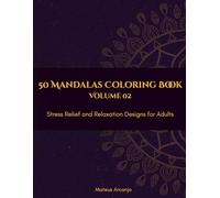 50 Mandalas Coloring Book: Stress Relief and Relaxation Designs for Adults - Vol. 2 (The Mandala Collection - English)