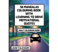 50 Mandalas Colouring Book With Learning to Drive Motivational Quotes: Easy and Relaxing Colouring Pages for Adults and Teens with Inspirational Quotes