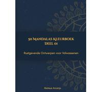 50 Mandalas Kleurboek: Rustgevende Ontwerpen voor Volwassenen - Deel 1