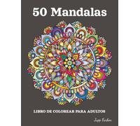 50 Mandalas Libro de Colorear para Adultos: Patrones Clásicos y Simétricos | Formato Grande con Diseños Armoniosos para Meditación, Concentración y ... para Colorear para Todos los Niveles
