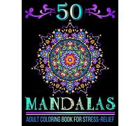 50 Mandalas: Mandala Designs Adult Coloring Book for Stress-Relief and Relaxation