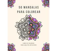 50 Mandalas para colorear: Libro de colorear para adultos antiestrés