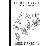 50 Mandalas para colorear para mujeres. Mandalas vibrantes para colorear, con frases positivas en espanol.: Frases para mujeres empoderadas, para comenzar el día con mente positiva. Empodérate!
