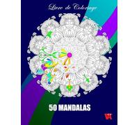 50 mandalas pour la relaxation: Livre de coloriage pour adolescents et adultes