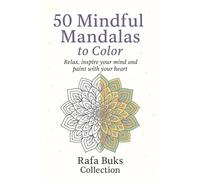 50 Mandalas to Color: Relax, inspire your mind and paint with your heart