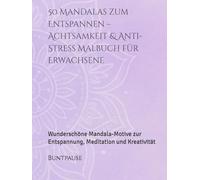 50 Mandalas zum Entspannen - Achtsamkeit & Anti-Stress Malbuch für Erwachsene: Wunderschöne Mandala-Motive zur Entspannung, Meditation und Kreativität