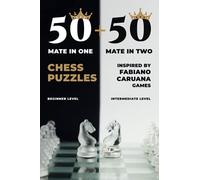 50 mate in one + 50 mate in two chess puzzles: Inspired by Fabiano Caruana games (How to Learn Chess the Right Way)