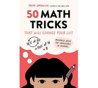 50 Math Tricks That Will Change Your Life: Mentally Solve the Impossible in Seconds