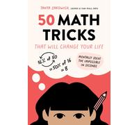 50 Math Tricks That Will Change Your Life : Mentally Solve the Impossible in Seconds