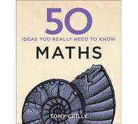 50 Maths Ideas You Really Need to Know