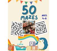 50 MAZES for Kids 4-6: Fun Puzzles for Little Explorers